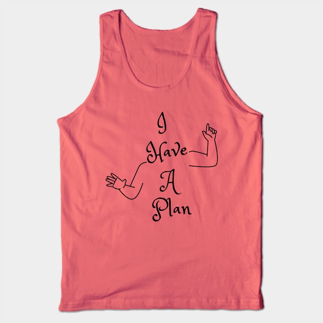 I Have A Plan (MD23GM001c) Tank Top by Maikell Designs